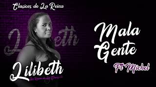 Mala Gente Audio Oficial  Lilibeth ft Michel [upl. by Sanez]