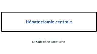 Hépatectomie Centrale Liver surgery Central Hepatectomy  Dr Baccouche S [upl. by Arne]