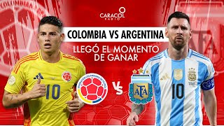 EN VIVO Colombia vs Argentina Llegó el momento de ganar  Caracol Radio [upl. by Ahsinid]