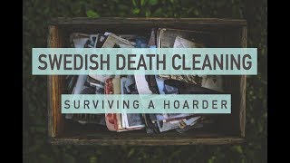 Death Cleaning  Surviving a hoarder  5 Things I learned [upl. by Euqram]