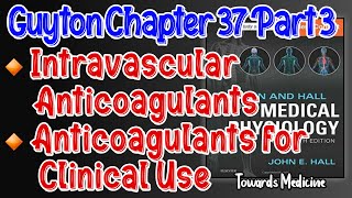 Anticoagulants  Guyton Chapter 37 Part 3 [upl. by Semela]