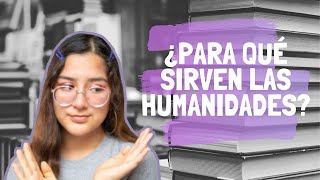 ¿Para qué sirven las humanidades [upl. by Araihc]