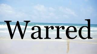 How To Pronounce Warred🌈🌈🌈🌈🌈🌈Pronunciation Of Warred [upl. by Oyek]