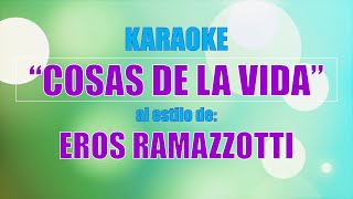 VLG Karaoke EROS RAMAZZOTTI  COSAS DE LA VIDA Mejor versión [upl. by Ttirb]