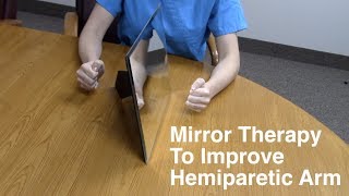 Mirror Therapy to Improve Hemiparetic Arm [upl. by Miharba]