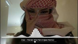 Inez  Menak Wla Meni Hijazi Remix  New Music 2023 🎶  Arabic Music [upl. by Postman]