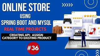 Creating API  Assign category to existing product  Online Store Part  36  Spring Boot amp MySQL [upl. by Namsu]