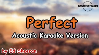 Perfect  Ed Sheeran Acoustic Karaoke Version [upl. by Sommers]