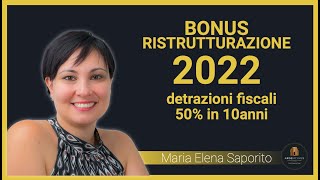 BONUS RISTRUTTURAZIONI 2022 DETRAZIONI FISCALI 50 IN 10ANNI [upl. by Wilfrid]