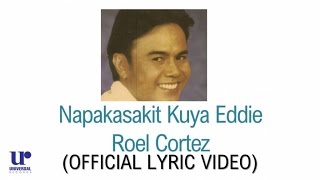 Roel Cortez  Napakasakit Kuya Eddie  Official Lyric Video [upl. by Aindrea878]