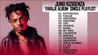 Juno Kizigenza Songs  Yaraje Album Single Playlist [upl. by Assej451]