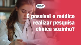 É possivel o médico realizar pesquisa clínica sozinho [upl. by Wenn]