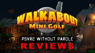 Walkabout Mini Golf  PSVR2 REVIEW [upl. by Lenhart]