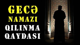 Gecə namazı və Təravih namazı necə qılınır  tövbəzamanı ibadət [upl. by Waine805]