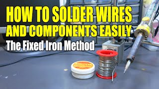 How To Solder Wires And Components Easily  The Fixed Iron Method [upl. by Stead]