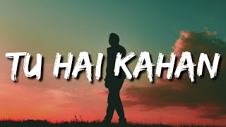 Chaal chal tu apni me tujhe pehchan lunga Lyrics  Tu hai kahan  AUR [upl. by Procora]