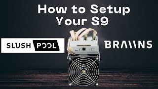 How to Set Up an Antminer S9 with Slushpool and Braiins OS [upl. by Lrub]