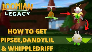 How to Get PIPSEE DANDYLIL and WHIPPLEDRIFF in Loomian Legacy [upl. by Laks]