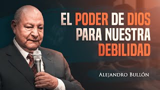 Pr Bullon  El poder de Dios para nuestra debilidad [upl. by Atwater251]