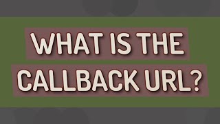 What is the callback URL [upl. by Ajdan]