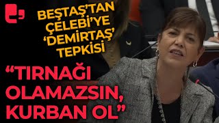 BEŞTAŞTAN ÇELEBİYE DEMİRTAŞ TEPKİSİ quotTırnağı olamazsın kurban olquot [upl. by Lonnie]