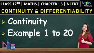 Class 12th Maths Chapter 5  Continuity  Example 1 to 20  NCERT [upl. by Alyel]