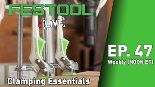 Festool Live Episode 47  Clamping Essentials [upl. by Oguh]