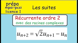 Suites récurrentes linéaires ordre 2 Cas avec des racines complexes équation caractéristique [upl. by Kahcztiy]