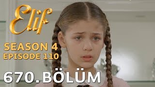 Elif 670 Bölüm  Season 4 Episode 110 [upl. by Nollahs7]