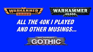 Every edition of Warhammer 40k I played plus other musings [upl. by Cly]