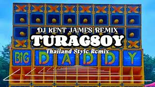 TURAGSOY  New Thai Style Remix 2024  DJ KENT JAMES [upl. by Husein863]