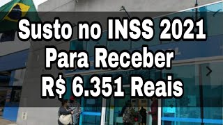 Susto no INSS 2021 Para Receber R 6351 Reais [upl. by Barta787]