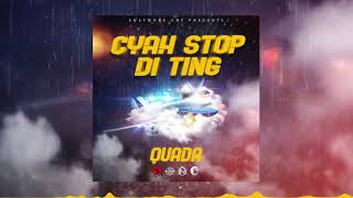 Quada  Cyah Stop Di Ting Official Audio [upl. by Taimi]