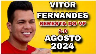 VITOR FERNANDES CD AGOSTO 2024  MÚSICAS NOVAS  SERESTA DO VF 20 [upl. by Helyn976]