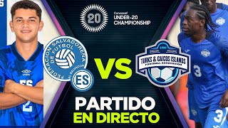 EN VIVO EL SALVADOR VS ISLAS TURCAS Y CAICOS PARTIDO EN DIRECTO ELIMINATORIAS SUB20 CONCACAF 2024 [upl. by Kirsch]