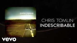 Chris Tomlin  Indescribable Lyrics And Chords [upl. by Gnemgnok371]