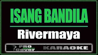 Isang Bandila  RIVERMAYA KARAOKE [upl. by Delanos]