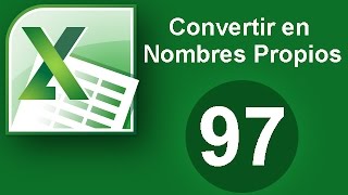 Tutorial Excel Cap 97 Convertir en Nombres Propios [upl. by Herrah165]