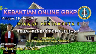 KEBAKTIAN MINGGU GBKP 19 MEI 2024 TUAN RUMAH GBKP RUNGGUN BUKIT RAYAPEKANBARU [upl. by Marmion]