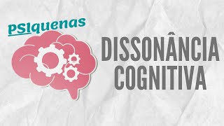 DISSONÂNCIA COGNITIVA  PSIquenas [upl. by Ellerud313]