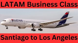 LATAM Business Class Santiago to Los Angeles Boeing 787 [upl. by Nonregla]