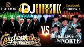 Cardenales de nuevo león VS Traileros del norte MIX djcherasmix [upl. by Enomsed779]