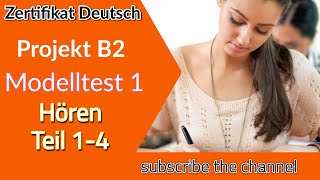 Project B2 Hören Modelltest 1  Goethe Deutschprüfung  Zertifikat Deutsch B2 [upl. by Friedrich]