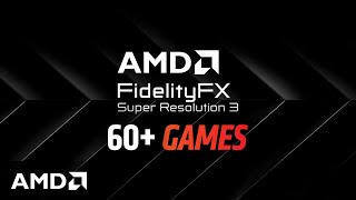 AMD FidelityFX™ Super Resolution 3 Now in Over 60 Games [upl. by Adnorehs]