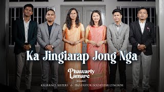 ka Jingiarap jong nga  Phawarly Lamare  Dolnestar Lyngdoh  Kharrngi Sisters  Khasi Gospel song [upl. by Ayotal521]