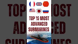 Top 10 Most Advanced Military Submarines in the World  Country Comparisons and Military Weapons [upl. by Ecirtahs]