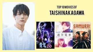 Taishi Nakagawa Top 10 Movies of Taishi Nakagawa Best 10 Movies of Taishi Nakagawa [upl. by Clyte]