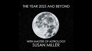 Podcast The Year 2023 and Beyond With Master of Astrology Susan Miller [upl. by Eive583]