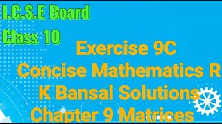 Q27  Q31 EXERCISE 9C  CLASS 10 ICSE BOARD  CHAPTER 9 MATRICES [upl. by Venetis]