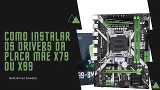 COMO INSTALAR OS DRIVERS DA PLACA MÃE X79 OU X99 METODO SEM DRIVER BOOSTER  huananzhi [upl. by Berny680]